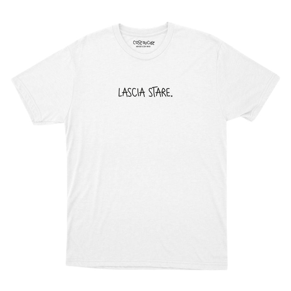 Lascia Stare. - T-Shirt