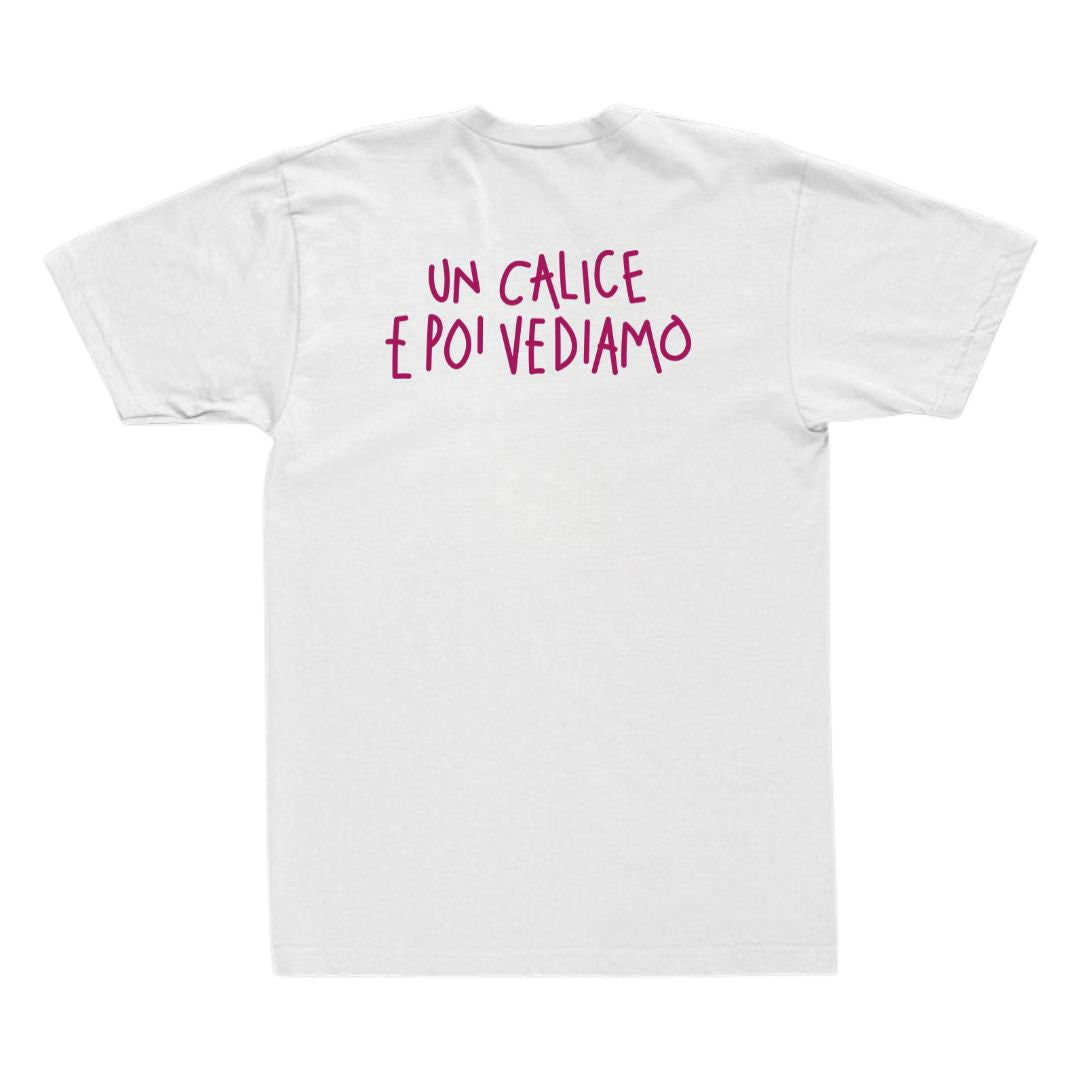 Un Calice Poi Vediamo - T-Shirt