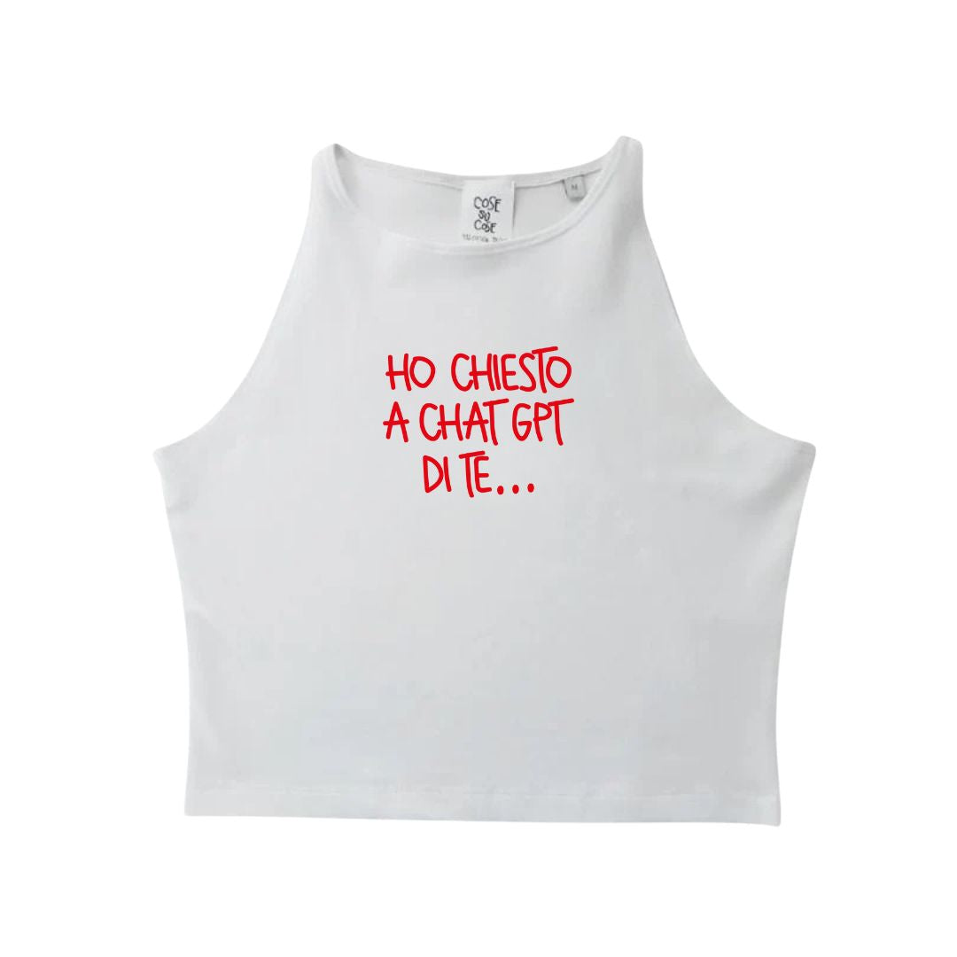 Ho Chiesto A Chat GPT Di Te - Crop Canotta