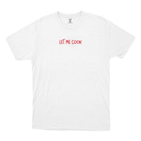 Let Me Cook - T-Shirt