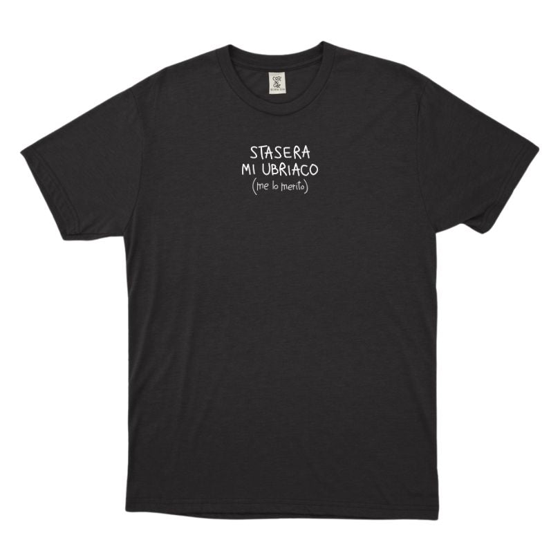 Stasera Mi Ubriaco - T-Shirt