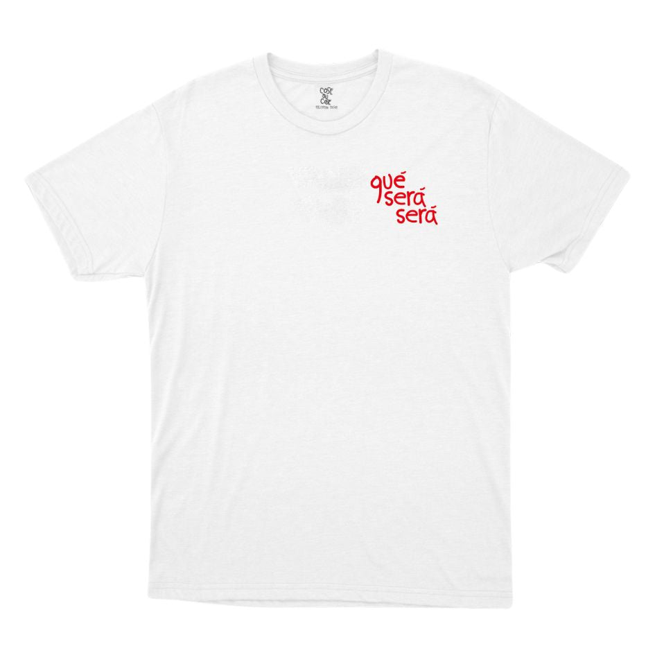 Què Sera Serà - T-shirt