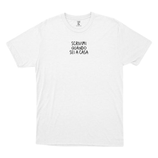 Scrivimi Quando Sei A Casa - T-Shirt