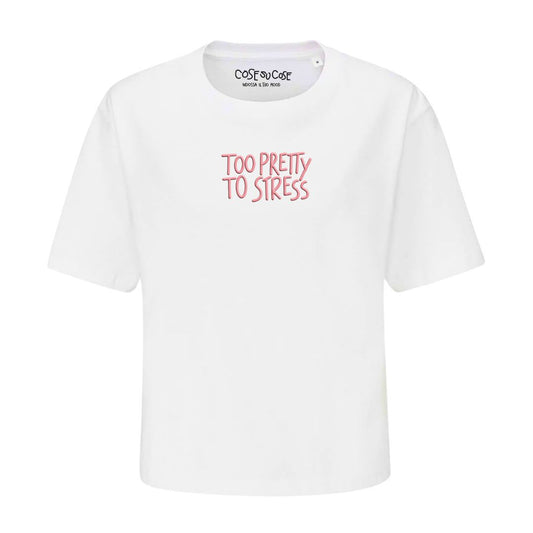 Too Pretty To Stress - Crop T-Shirt