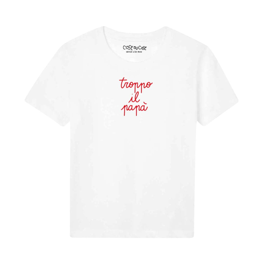 Troppo Il Papà - T-Shirt Bambini