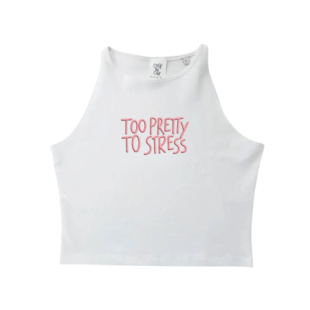 Too Pretty To Stress - Crop Canotta