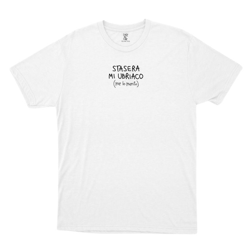 Stasera Mi Ubriaco - T-Shirt