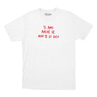 Ti Amo Anche Se Non Te Lo Dico - T-Shirt