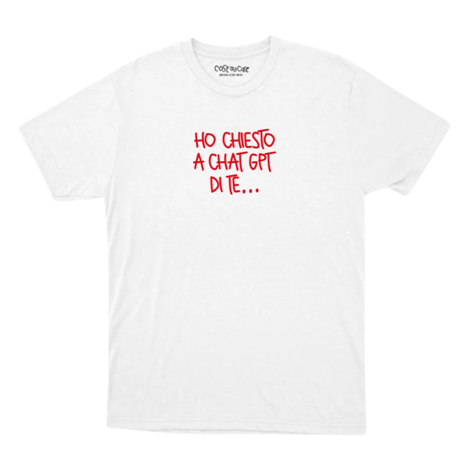 Ho Chiesto A Chat GPT Di Te - T-Shirt