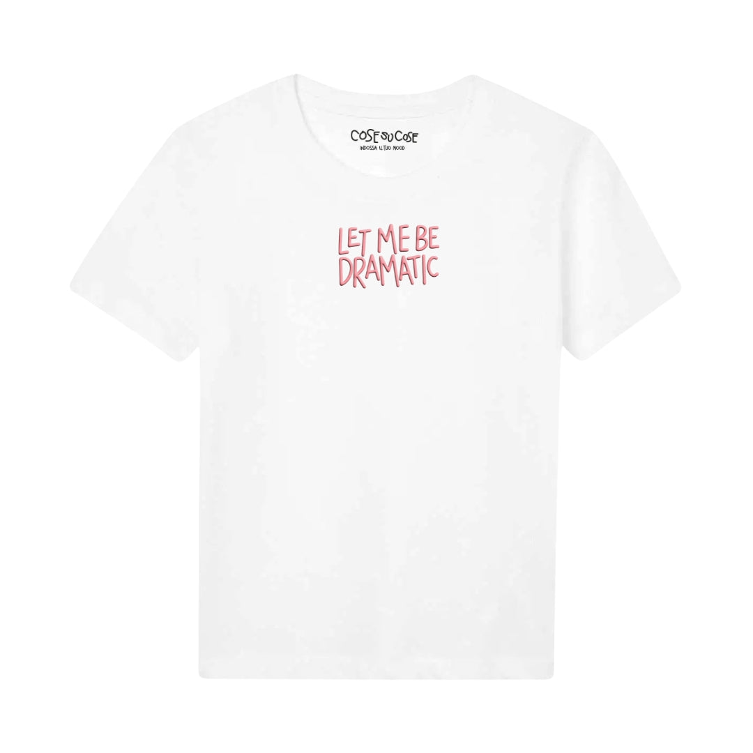 Let Me Be Dramatic - T-Shirt Bambini