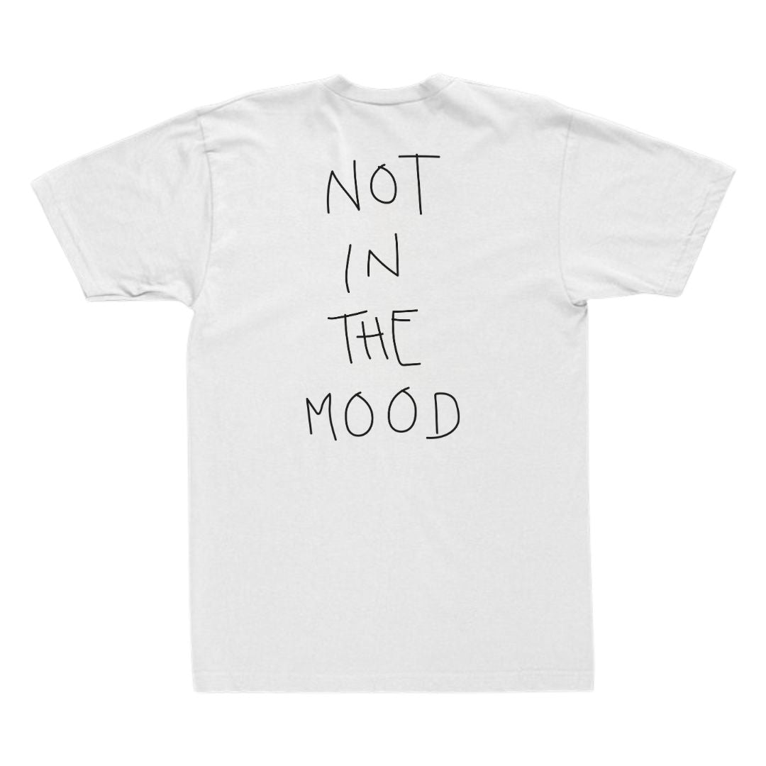 Not In The Mood - T-Shirt