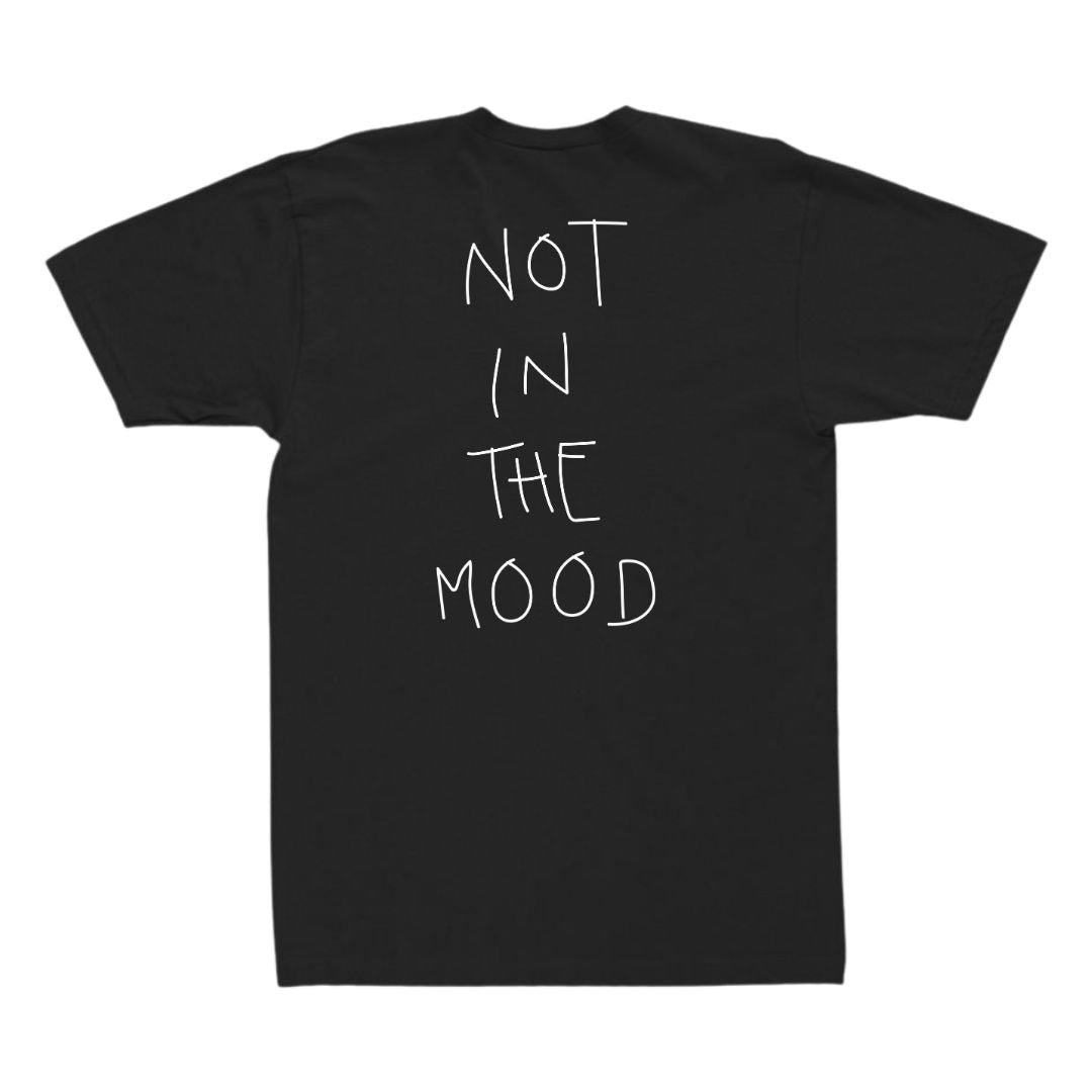 Not In The Mood - T-Shirt