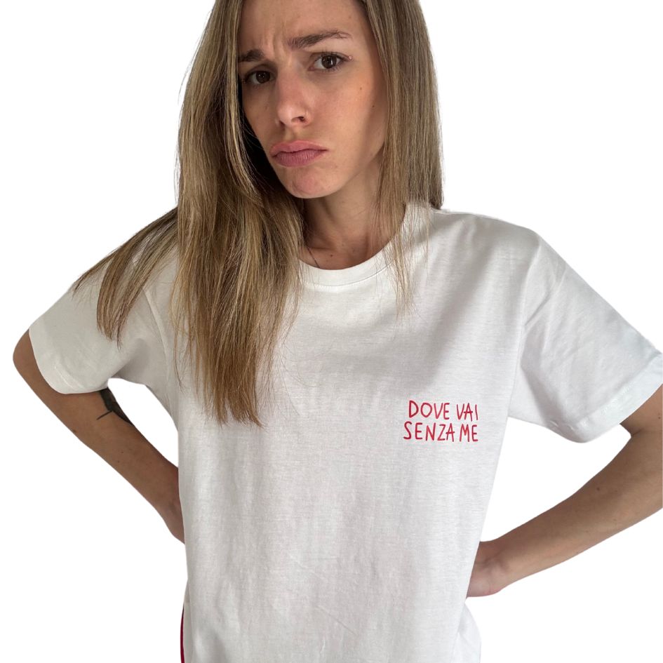 Dove Vai Senza Me - T-Shirt