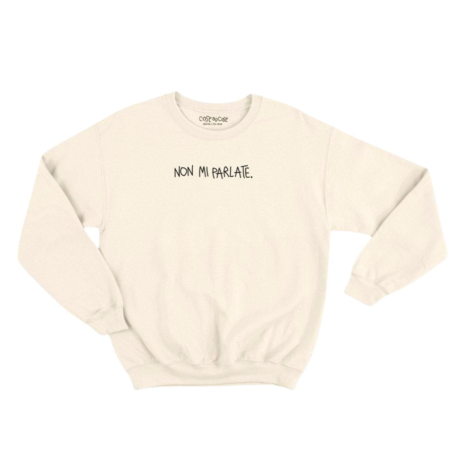 Non Mi Parlate. - Felpa Girocollo