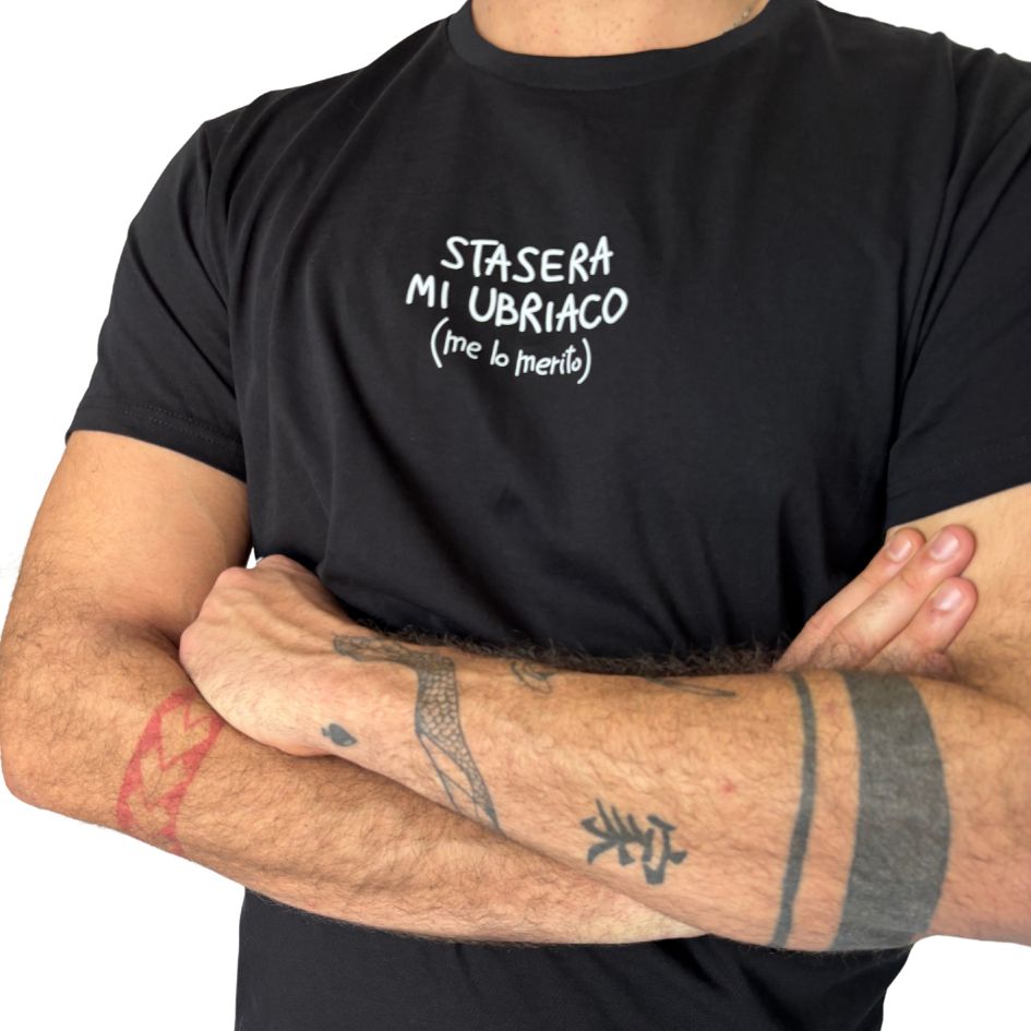 Stasera Mi Ubriaco - T-Shirt